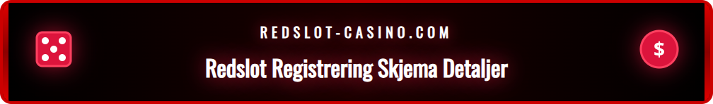 Nærbilde av registreringsskjemaet hos Redslot casino hvor en bruker fyller inn personlig informasjon.